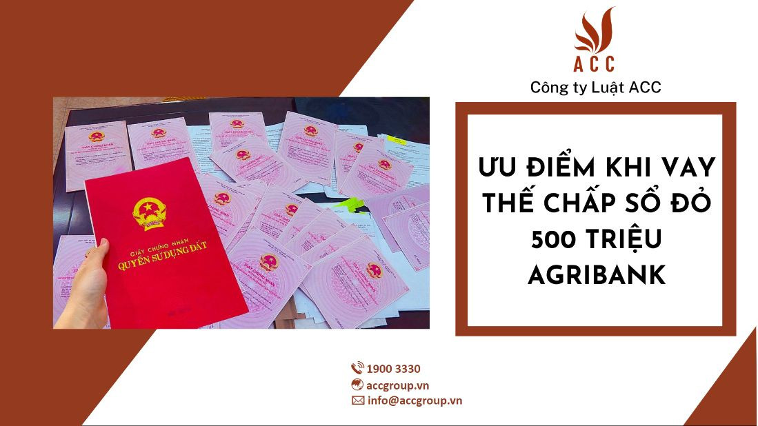 Ưu điểm khi vay thế chấp sổ đỏ 500 triệu Agribank