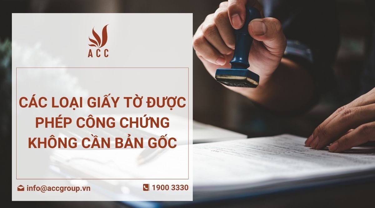 Các loại giấy tờ được phép công chứng không cần bản gốc