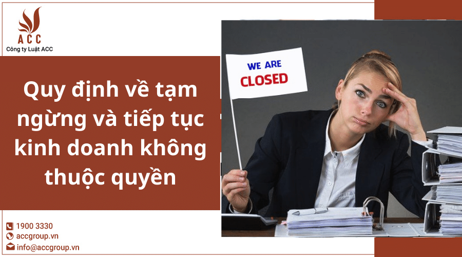 Quy Dinh Ve Tam Ngung Va Tiep Tuc Kinh Doanh Khong Thuoc Quyen