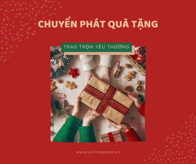 CHUYỂN PHÁT QUÀ TẶNG , TRAO TRỌN YÊU THƯƠNG VỚI AIRLINE POST