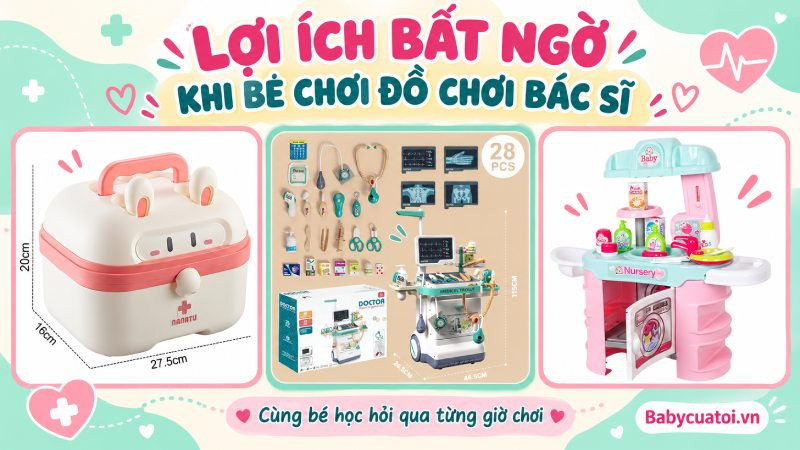 Lợi ích bất ngờ khi cho trẻ chơi bộ đồ chơi bác sĩ ngay tại nhà