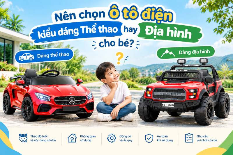 Nên chọn dáng ô tô điện nào cho bé