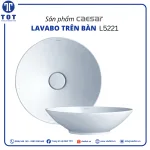 Chậu Lavabo Đặt Bàn CAESAR L5221