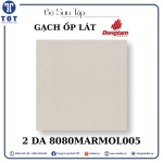 Gạch Ốp Lát Đồng Tâm 2 DA 8080MARMOL005