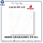 Gạch Ốp Lát Đồng Tâm 8080CARARAS001-FP-H+