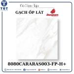 Gạch Ốp Lát Đồng Tâm 8080CARARAS003-FP-H+