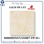 Gạch Ốp Lát Đồng Tâm 8080DONGVAN007-FP-H+