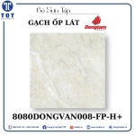 Gạch Ốp Lát Đồng Tâm 8080DONGVAN008-FP-H+