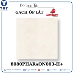 Gạch Ốp Lát Đồng Tâm 8080PHARAON003-H+