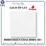 Gạch Ốp Lát Đồng Tâm 8080THIENTHACH001-H+