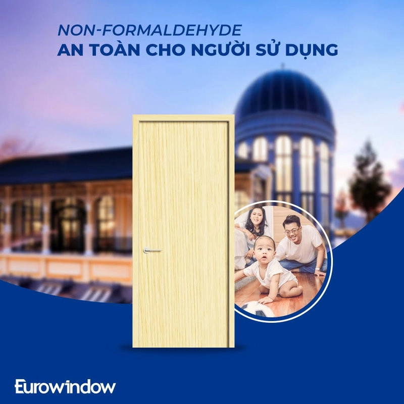 Cửa gỗ Composite của Eurowindow được kiểm nghiệm không chứa formaldehyde, an toàn cho sức khỏe, thân thiện với môi trường.