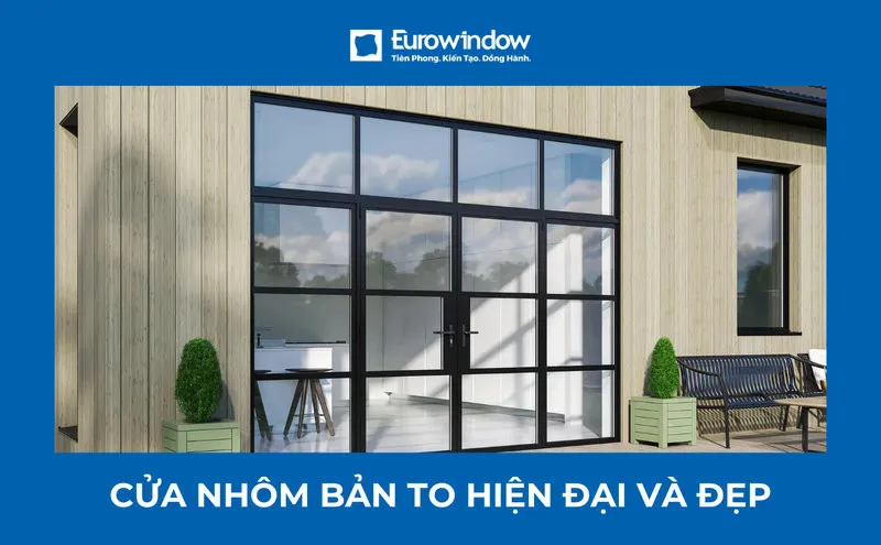 Cấu tạo, ưu điểm & Báo giá cửa nhôm bản to cao cấp