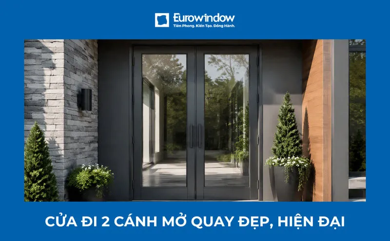 Top 17 mẫu cửa đi 2 cánh mở quay ĐẸP - HIỆN ĐẠI - GIÁ TỐT