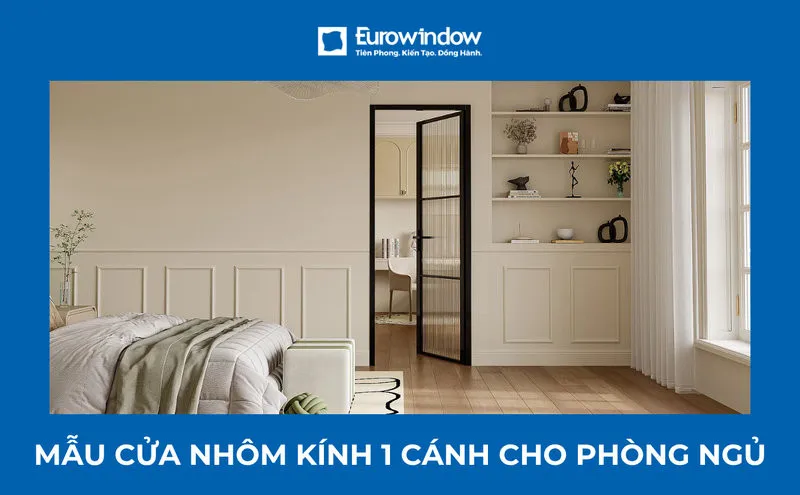 TOP 50 mẫu cửa nhôm kính 1 cánh phòng ngủ ĐẸP 2026