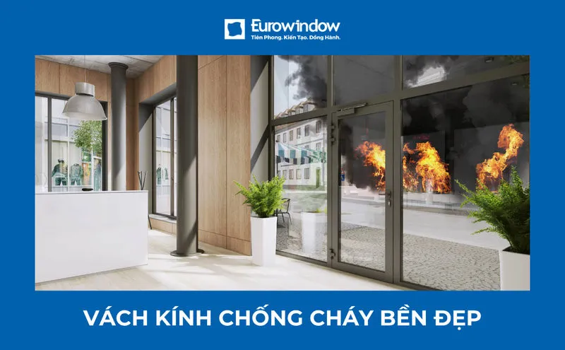 Vách kính chống cháy là gì? Cấu tạo & lưu ý khi chọn mua