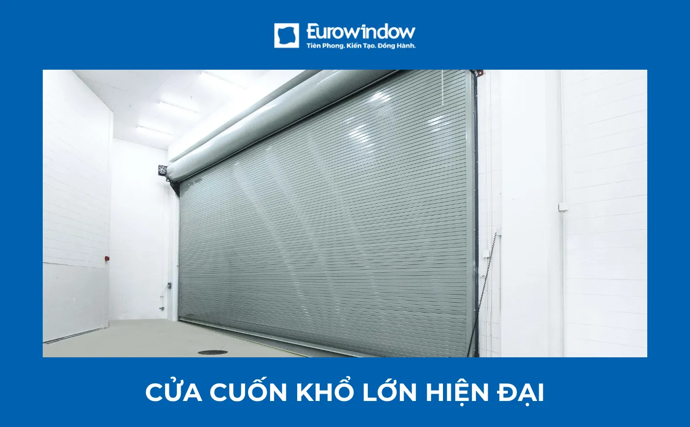 Cửa cuốn khổ lớn là gì? Kích thước phổ biến và báo giá 2026