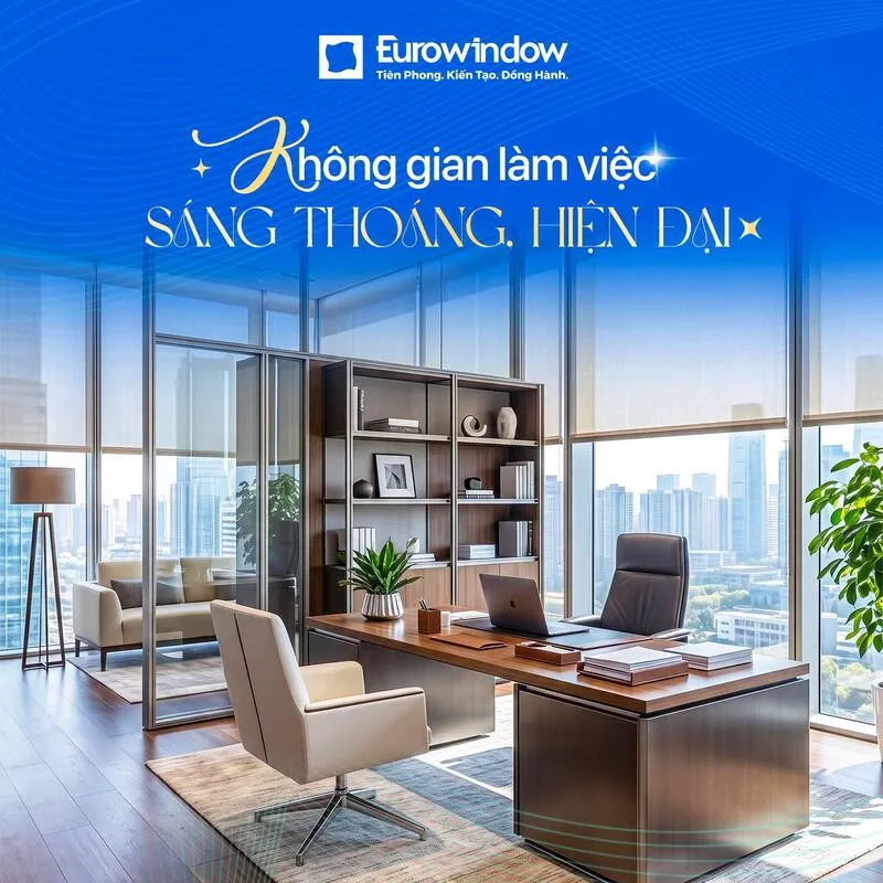 Lựa chọn giải pháp kính hiện đại từ Eurowindow cho công trình an toàn, thẩm mỹ