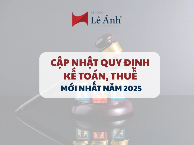 cập nhật quy định kế toán, thuế mới nhất năm 2025