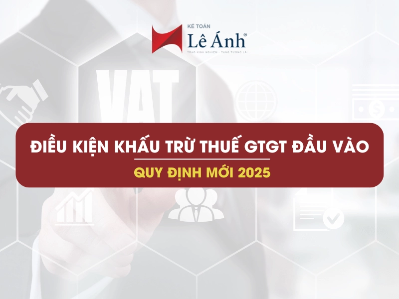 điều kiện khấu trừ thuế GTGT đầu vào