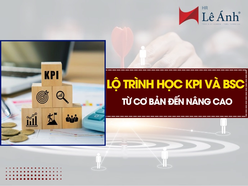 Lộ Trình Học KPI Và BSC Từ Cơ Bản Đến Nâng Cao