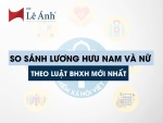So Sánh Lương Hưu Nam và Nữ Theo Luật BHXH Mới Nhất