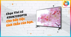 co-nen-chon-tivi-lg-43un7190pta-cho-bua-tiec-tinh-than-cua-minh-khong_722ca402f89e47cb98204313080c2990