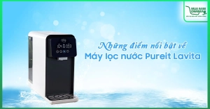 nhung-diem-noi-bat-cua-may-loc-nuoc-pureit-lavita_f31c38ed5fb2438ea4531c5442204c19