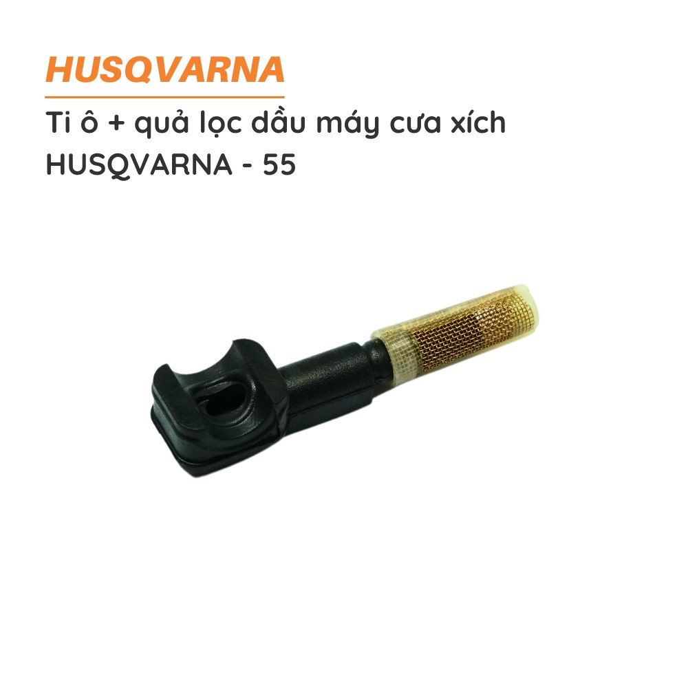 Ti ô + quả loc dầu cưa xích HUSQVARNA - 55