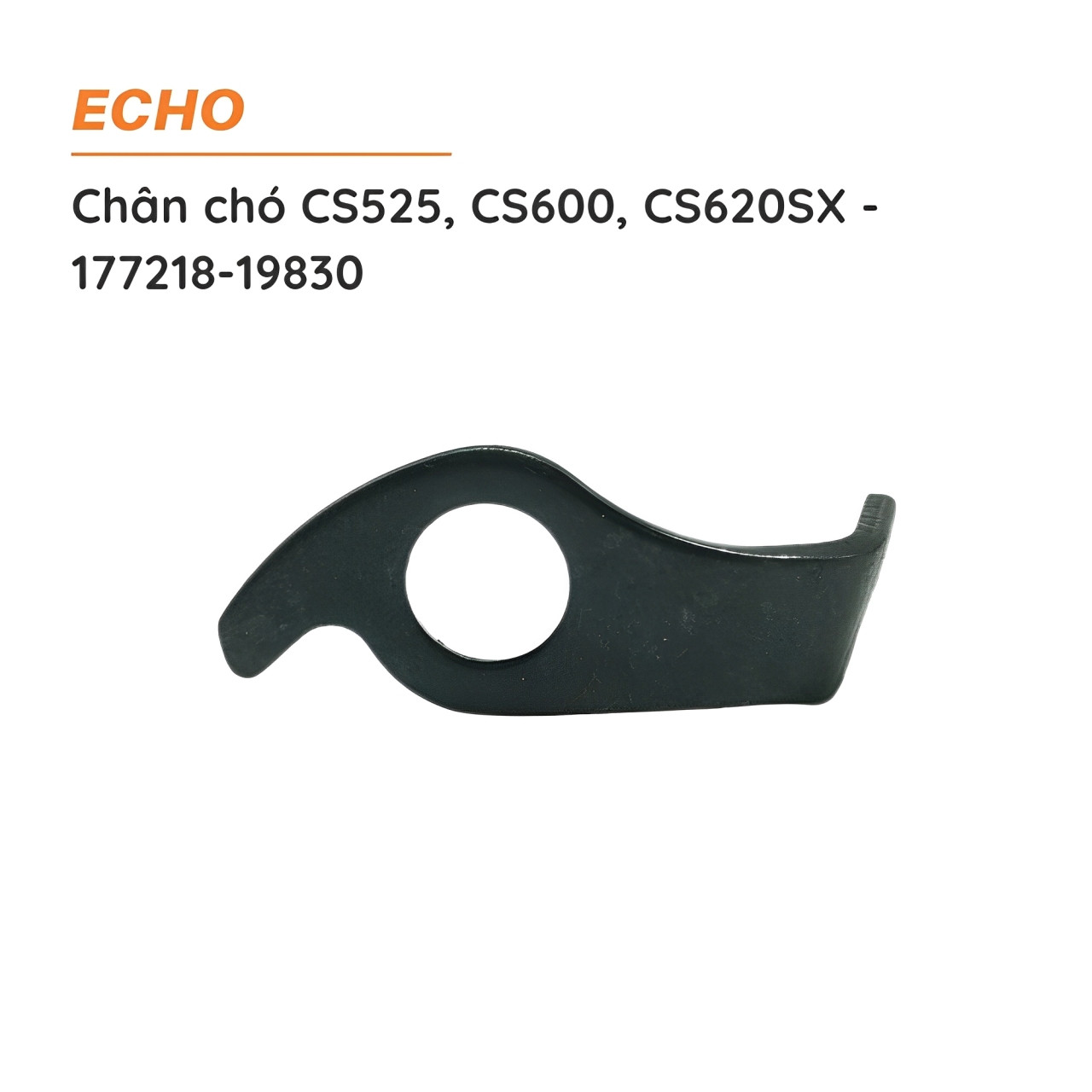 Chân chó cưa xích ECHO - CS525 - CS600S - CS620SX - 177218-19830