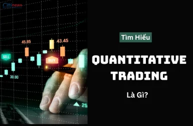 Quantitative Trading Là Gì? Giải Mã Giao Dịch Định Lượng Từ A-Z