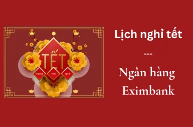 Ngân hàng Eximbank khi nào nghỉ Tết Dương lịch - Tết Nguyên Đán?