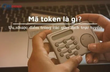 Giải đáp mã số Token là gì & Những điều cần quan tâm