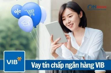 Vay tiền tín chấp VIB cần những điều kiện gì - Thủ tục như thế nào?