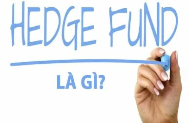 Hedge fund là gì? Định nghĩa và chiến lược? Có nên đầu tư?
