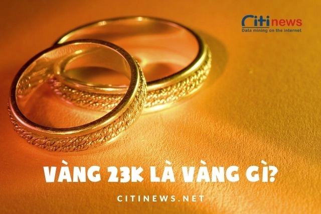 Vàng 23k là gì? - Vàng 23k là vàng có tỷ lệ vàng nguyên chất là 95,83%