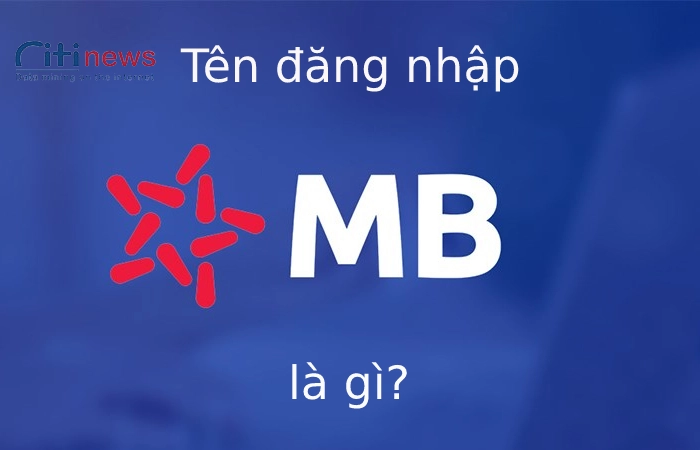 ten-dang-nhap-mbbank-la-gi-1