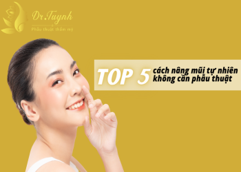 Top 5 cách nâng mũi tự nhiên dáng đẹp không cần phẫu thuật