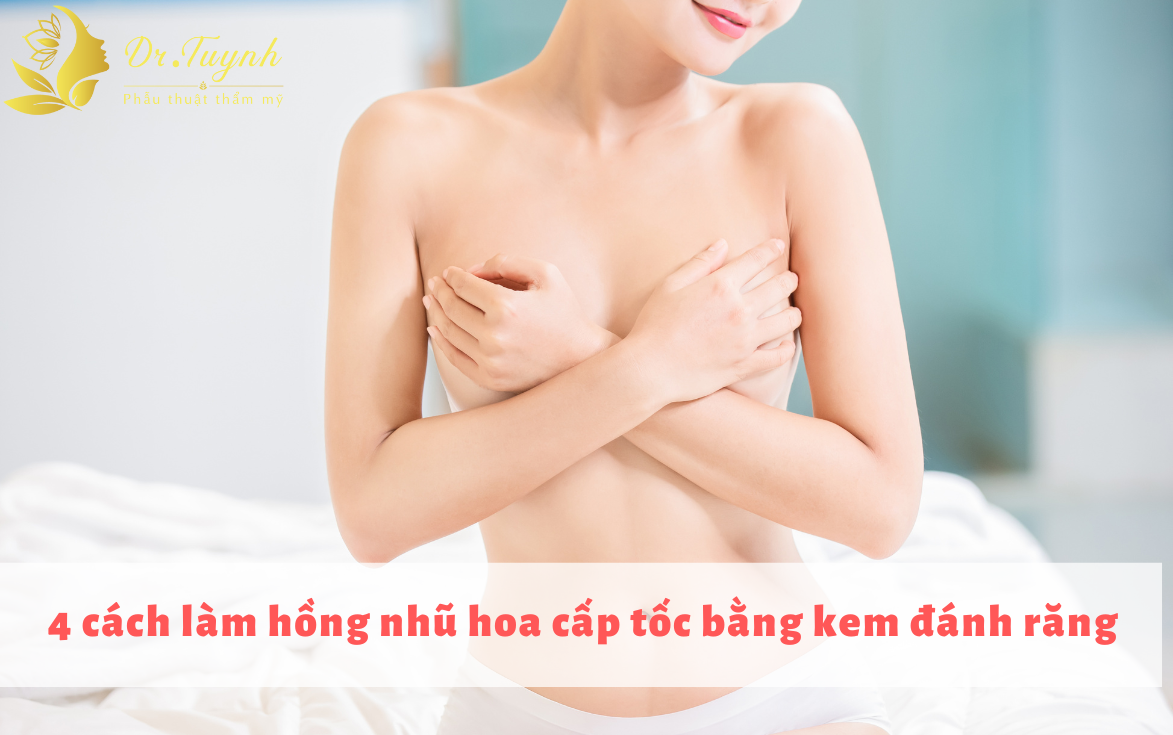[ Bật mí ] 4 cách làm hồng nhũ hoa cấp tốc bằng kem đánh răng
