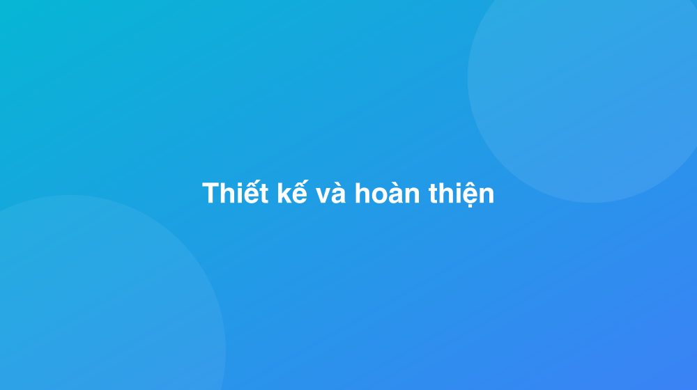 Thiết kế và hoàn thiện