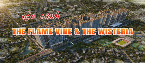 So Sánh The Flame Vine Và The Wisteria: Nên Chọn Dự Án Nào Tại Hinode Royal Park?