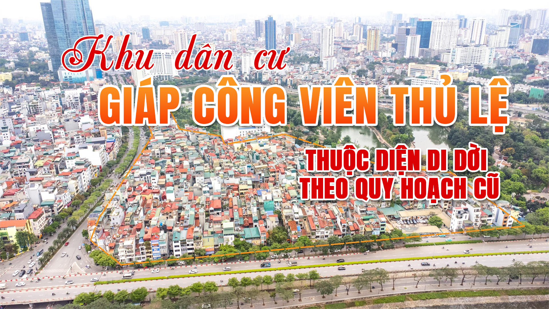 Toàn cảnh khu dân cư giáp công viên Thủ Lệ thuộc diện di dời theo quy hoạch cũ