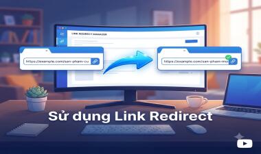 Hướng dẫn sử dụng tính năng Link Redirect