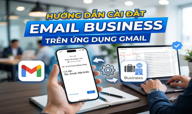 Hướng dẫn cài đặt Email Business trên ứng dụng Gmail