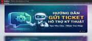 HƯỚNG DẪN GỬI TICKET HỖ TRỢ KỸ THUẬT