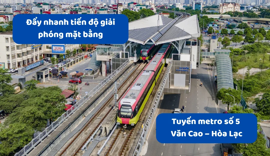 Đẩy nhanh tiến độ giải phóng mặt bằng trên toàn tuyến metro số 5 Văn Cao – Hòa Lạc