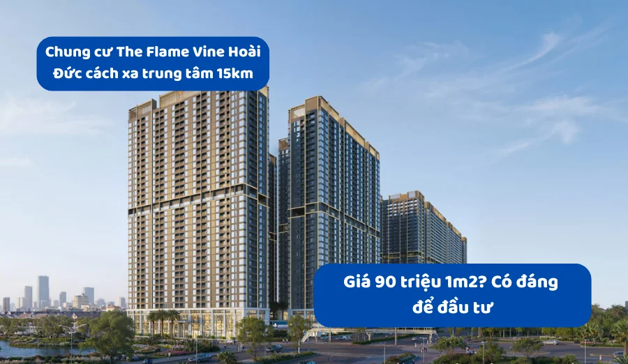 Chung cư The Flame Vine Hoài Đức cách xa trung tâm 15km giá 90 triệu 1m2? Có đáng để đầu tư