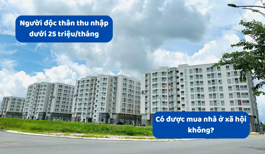 Người độc thân thu nhập dưới 25 triệu/tháng có được mua nhà ở xã hội không?