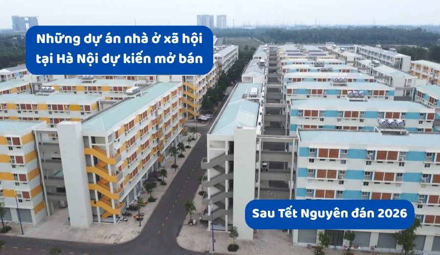 Những dự án nhà ở xã hội tại Hà Nội dự kiến mở bán sau Tết Nguyên đán 2026