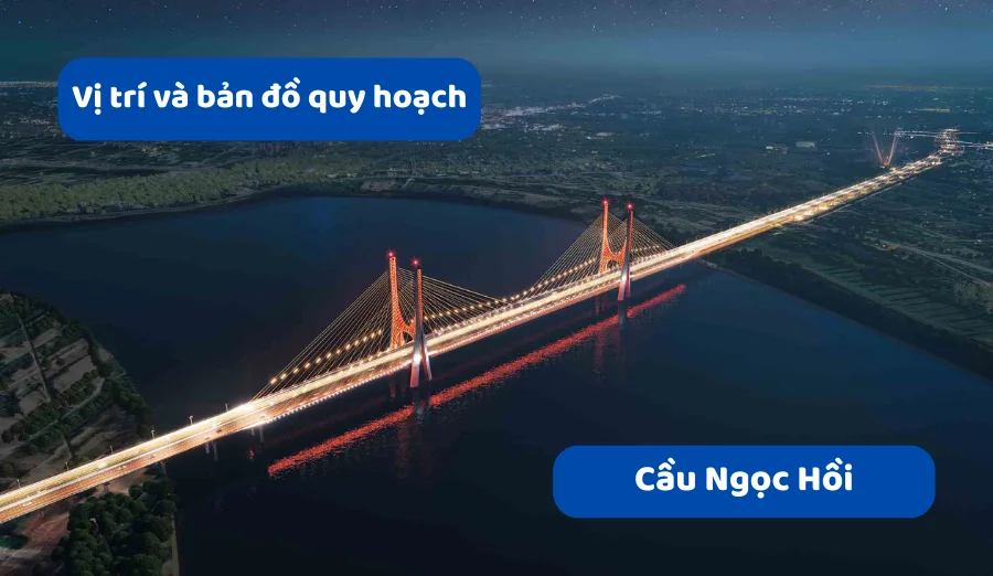 Vị trí và bản đồ quy hoạch cầu Ngọc Hồi: Trục kết nối chiến lược phía Nam Hà Nội