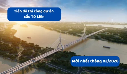 Tiến độ thi công cầu Tứ Liên mới nhất tháng 2/2026